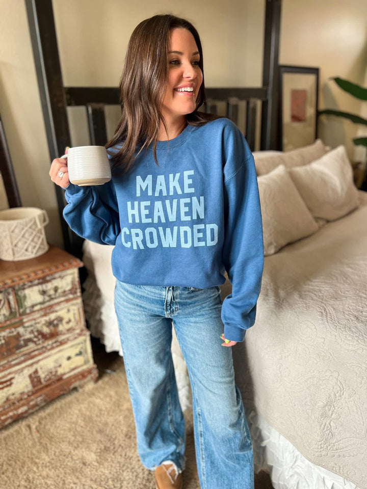 Make Heaven Crowded Sweatshirt- Preorder