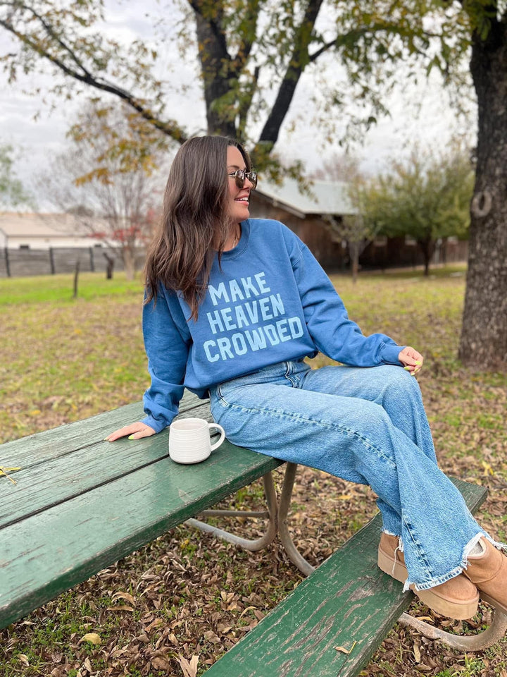 Make Heaven Crowded Sweatshirt- Preorder